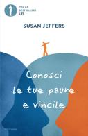 Conosci le tue paure e vincile di Susan Jeffers edito da Mondadori