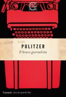 Il bravo giornalista di Joseph Pulitzer edito da Garzanti