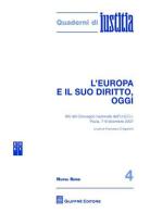 L' Europa e il suo diritto, oggi. Atti del Convegno nazionale dell'U.G.C.I. (Pavia, 7-9 dicembre 2007) edito da Giuffrè