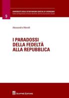 I paradossi della fedeltà alla Repubblica di Alessandro Morelli edito da Giuffrè