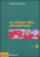 Lo sviluppo della psicopatologia. Fattori biologici, ambientali e relazionali di Alessandro Zennaro edito da Il Mulino