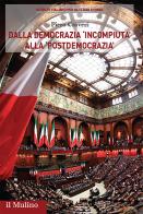 Dalla democrazia «incompiuta» alla «postdemocrazia». Percorsi storici del sistema politico italiano di Piero Craveri edito da Il Mulino