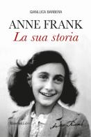 Anna Frank. La sua storia di Gianluca Barbera edito da Rusconi Libri