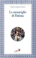 Le meraviglie di Fatima. Apparizioni, culto, miracoli di Luigi Gonzaga da Fonseca edito da San Paolo Edizioni