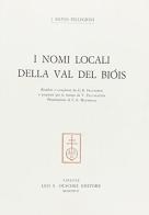 I nomi locali della val di Bióis di Silvio Pellegrini edito da Olschki