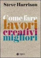 Come fare lavori creativi migliori di Steve Harrison edito da EGEA