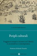 Peripli culturali. Viaggiatori europei e incontri con l'alterità in età moderna e contemporanea edito da Carocci