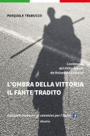 L' ombra della vittoria. Il fante tradito di Pasquale Trabucco edito da Gruppo Albatros Il Filo