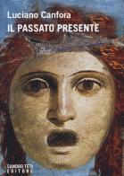 Il passato presente di Luciano Canfora edito da Sandro Teti Editore