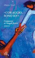 «Coraggio, sono io!». Commento ai Vangeli festivi. Anno B di Alberto Vitali edito da Paoline Editoriale Libri