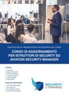 Corso di aggiornamento per istruttori di security ed aviation security manager di Luigi Cola edito da Universitalia