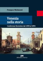 Venezia nella storia. Conferenze fiorentine dal 1890 al 1894 di Pompeo Molmenti edito da Primiceri Editore