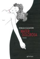 Mater dolorosa di Romilda Scaldaferri edito da Edizioni Pendragon
