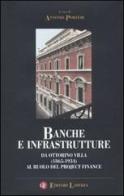 Banche e infrastrutture. Da Ottorino Villa (1865-1934) al ruolo del project finance edito da Laterza