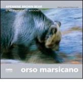 Orso marsicano. Apennine brown bear. The spirit of wood. Ediz. italiana e inglese di Alberto Cambone, Roberto Isotti edito da CARSA