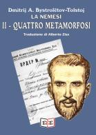 La nemesi. Quattro metamorfosi di Dmitri Aleksandrovic Bystrolëtov-Tolstoj edito da EEE - Edizioni Tripla E