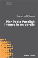 Pier Paolo Pasolini. Il teatro in un porcile di Fabrizio Di Maio edito da Gruppo Albatros Il Filo