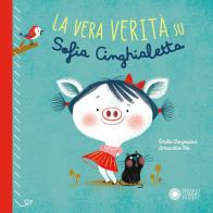 La vera verità su Sofia Cinghialetta. Ediz. a colori di Émilie Chazerand edito da Franco Cosimo Panini