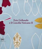 Ezio Gribaudo e il Concilio Vaticano II. Tra l'imperatore santo e papa Wojtyla edito da Skira