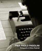 Pier Paolo Pasolini. Ediz. illustrata di Dino Pedriali edito da Johan & Levi
