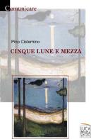 Cinque lune e mezza di Pino Cisternino edito da Pensa Editore