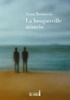 La bounganville arancio di Anna Bertuccio edito da Edizioni del Faro