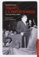 Togliatti e il partito di massa. Il PCI dal 1944 al 1964. Nuova ediz. di Donald Sassoon edito da Castelvecchi