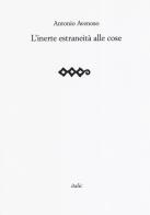 L' inerte estraneità alle cose di Antonio Avenoso edito da Italic