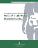 Obesità e chirurgia. Dal genotipo alla sleeve gastrectomy laparoscopica di Daniele Capizzi, Francesco Domenico Capizzi edito da Edizioni Medico-Scientifiche