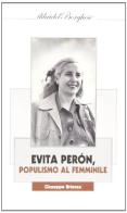 Evita Peron. Populismo al femminile di Giuseppe Brienza edito da Pagine