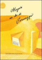 Magari un che di formaggio. Grana Padano nella cucina di casa mia. Ediz. italiana e inglese di Gianfranco Allari, Paola Calciolari edito da Corraini