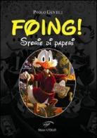 Foing! Storie di paperi di Paolo Gentili edito da Ass. Culturale Il Foglio