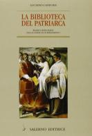 La Biblioteca del patriarca. Fozio censurato nella Francia di Mazzarino di Luciano Canfora edito da Salerno Editrice