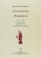 Lucidarium. Pomerium. Testo latino e italiano di Marchetto da Padova edito da Sismel