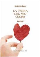 La penna del mio cuore di Antonio Pace edito da Pisani T.