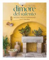 Dimore del Salento. Segni mediterranei. Ediz. illustrata di Luciana Di Virgilio edito da Mondadori Electa