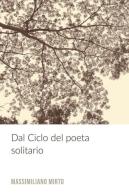 Dal ciclo del poeta solitario di Massimiliano Mirto edito da ilmiolibro self publishing