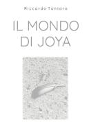 Il mondo di Joya di Riccardo Tontaro edito da ilmiolibro self publishing