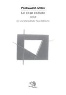 Le cose cadute di Pasqualina Deriu edito da La Vita Felice