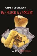 Der Fluch des Goldes di Johann Oberrauch edito da Oberrauch Johann