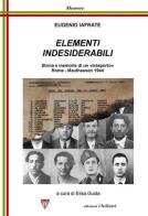 Elementi indesiderabili. Storia e memoria di «trasporto», Roma-Mauthausen 1944 di Eugenio Iafrate edito da Chillemi