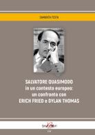 Salvatore Quasimodo in un contesto europeo:un confronto con Erich Fried e Dylan Thomas di Samanta Festa edito da Brunolibri
