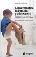 L' incontinenza in bambini e adolescenti. Guida pratica per genitori, insegnanti e operatori sanitari di Alexander von Gontard edito da Hogrefe