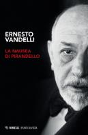 La nausea di Pirandello di Ernesto Vandelli edito da Mimesis