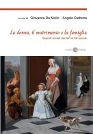 La donna, il matrimonio e la famiglia. Aspetti sociali dal XVI al XX secolo di Giovanna Da Molin, Angela Carbone edito da Cacucci