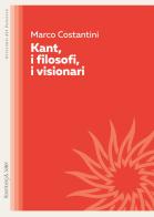Kant, i filosofi, i visionari di Marco Costantini edito da Rosenberg & Sellier