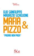 Mafia e pizzo. «Pagare non paga» di Elio Sanfilippo, Maurizio Scaglione edito da Spazio Cultura