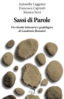 Sassi di parole. Un ritratto letterario e grafologico di Laudomia Bonanni di Antonella Caggiano, Francesca Capriotti, Monica Ferri edito da Mondo Nuovo