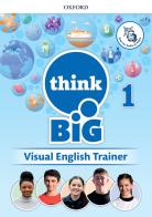 Think big 1. Visual english trainer. Per la Scuola media. Con e-book. Con espansione online vol.1 edito da Oxford University Press