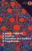 Il profeta-Il giardino del profeta-Il vagabondo. Testo inglese a fronte di Kahlil Gibran edito da Mondadori